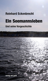 Ein Seemannsleben. - Reinhard Eckenbrecht