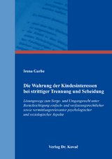 Die Wahrung der Kindesinteressen bei strittiger Trennung und Scheidung - Irena Garbe