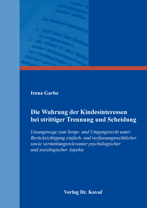 Die Wahrung der Kindesinteressen bei strittiger Trennung und Scheidung - Irena Garbe