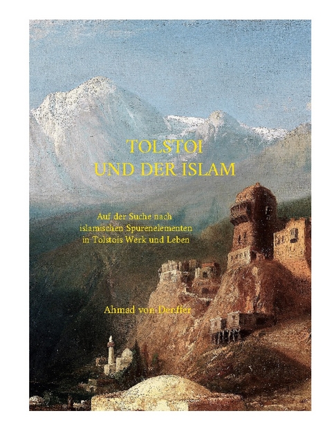 Tolstoi und der Islam - Ahmad von Denffer