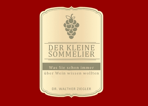 Der kleine Sommelier - Walther Ziegler