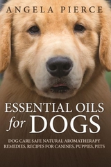 Essential Oils For Dogs - Angela Pierce