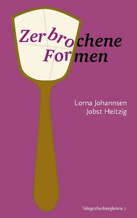 Zerbrochene Formen - Lorna Johannsen, Jobst Heitzig