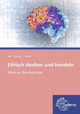 Ethisch denken und handeln - Thorsten Mai, Frank Müller, Janina Müller