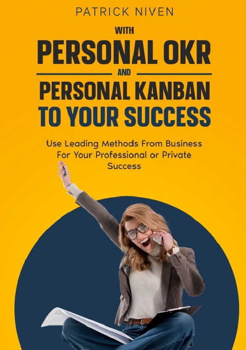 With Personal OKR and Personal Kanban to Your Success - Patrick Niven