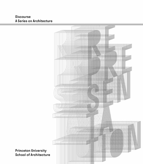 Representation - Discourse, A Series on Architecture - Monica Ponce de Leon, Milton S.f. Curry, John Cooper, Preston Scott Cohen, Elizabeth Diller