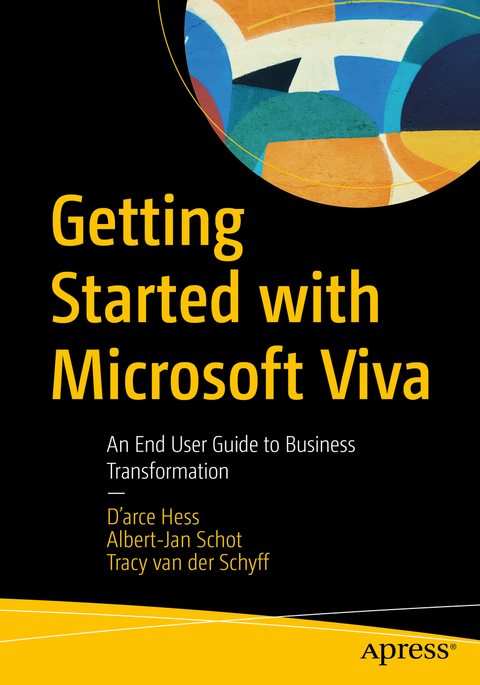 Getting Started with Microsoft Viva - D'arce Hess, Albert-Jan Schot, Tracy van der Schyff