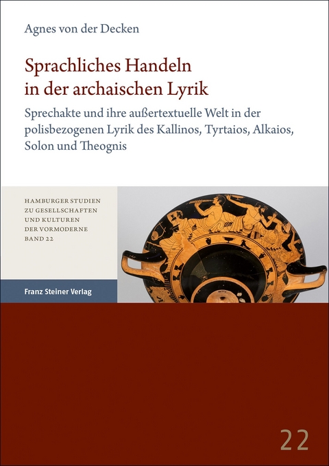 Sprachliches Handeln in der archaischen Lyrik - Agnes von der Decken