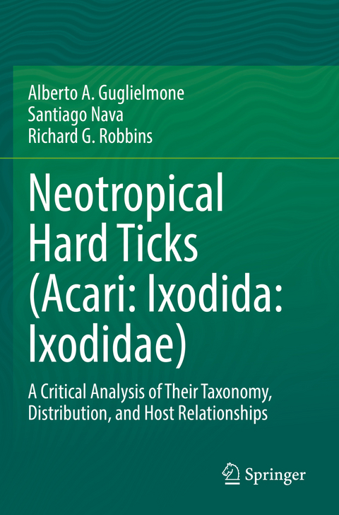 Neotropical Hard Ticks (Acari: Ixodida: Ixodidae) - Alberto A. Guglielmone, Santiago Nava, Richard G. Robbins