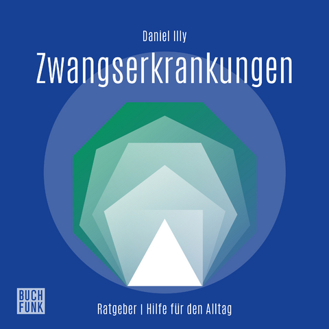 Ratgeber Zwangserkrankungen - Daniel Illy