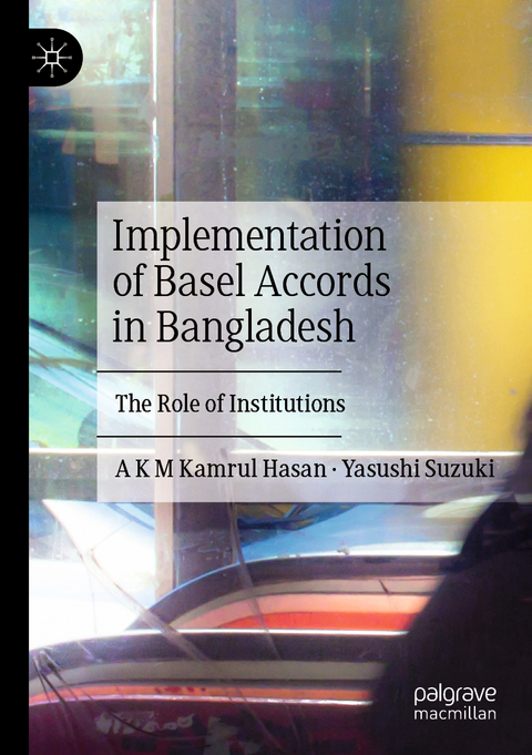 Implementation of Basel Accords in Bangladesh - A K M Kamrul Hasan, Yasushi Suzuki