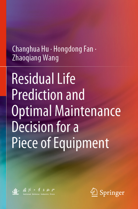 Residual Life Prediction and Optimal Maintenance Decision for a Piece of Equipment - Changhua Hu, Hongdong Fan, Zhaoqiang Wang