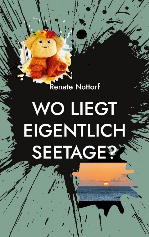 Wo liegt eigentlich Seetage? - Renate Nottorf