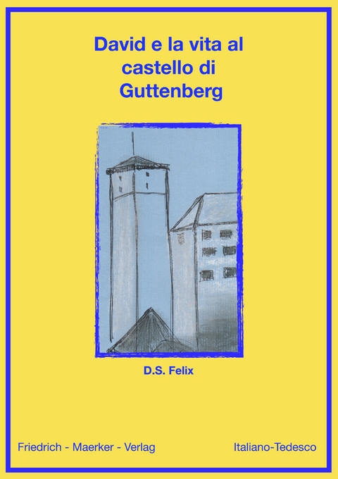 David - Das Leben auf der Burg Guttenberg - Dorothea S. Felix