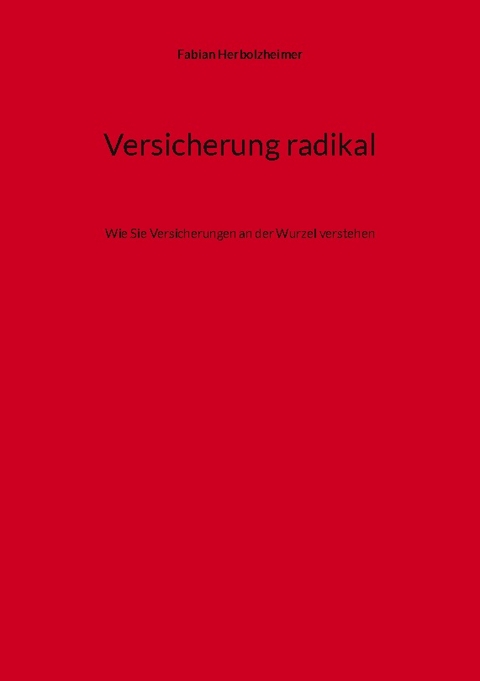 Versicherung radikal - Fabian Herbolzheimer