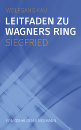 Leitfaden zu Wagners Ring - Siegfried - Wolfgang Kau