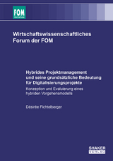 Hybrides Projektmanagement und seine grundsätzliche Bedeutung für Digitalisierungsprojekte - Désirée Fichtelberger