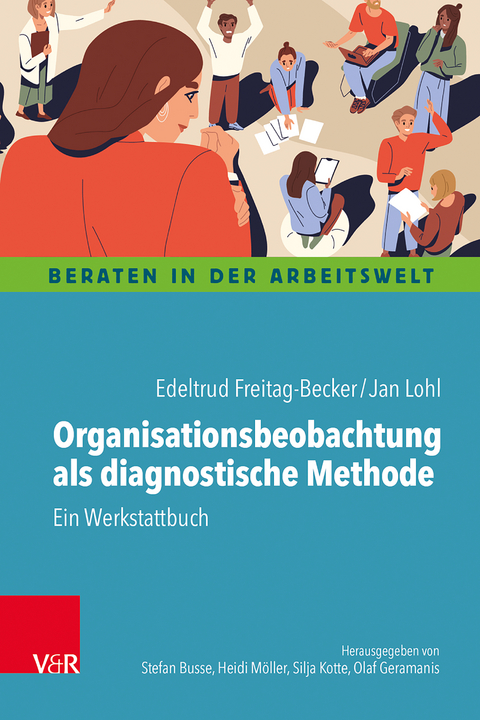 Organisationsbeobachtung als diagnostische Methode - Edeltrud Freitag-Becker, Jan Lohl