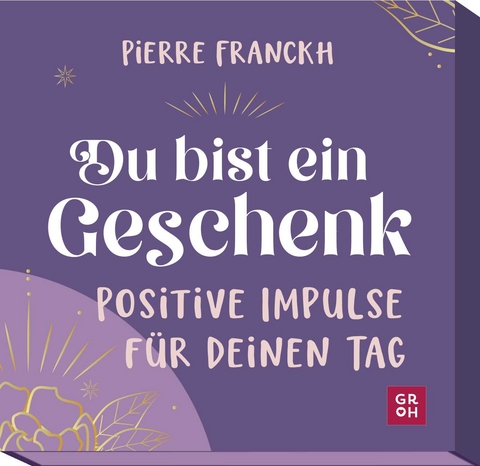 Du bist ein Geschenk. Positive Impulse für deinen Tag - Pierre Franckh