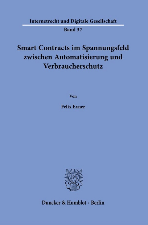 Smart Contracts im Spannungsfeld zwischen Automatisierung und Verbraucherschutz. - Felix Exner