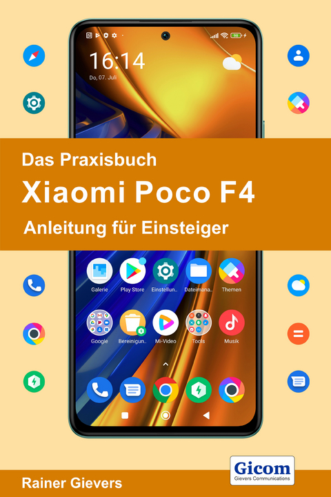 Das Praxisbuch Xiaomi Poco F4 - Anleitung für Einsteiger - Rainer Gievers