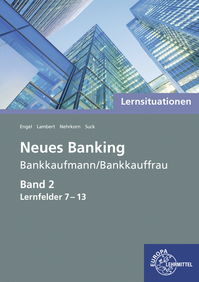 Lernsituationen Neues Banking Band 2 Lernfelder 7-13 - Günter Engel, Melanie Nehrkorn, Matthias Lambert, Christian Suck