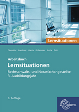 Rechtsanwalts- und Notarfachangestellte, Lernsituationen 3. Ausbildungsjahr - Elvira Pott, Joachim Gansloser, Ulrike Garcia, Sandra Grillemeier