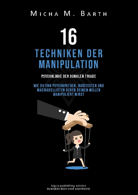 16 Techniken der Manipulation - Micha M. Barth