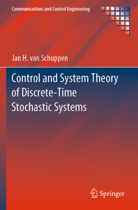 Control and System Theory of Discrete-Time Stochastic Systems - Jan H. van Schuppen