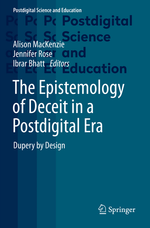 The Epistemology of Deceit in a Postdigital Era - 