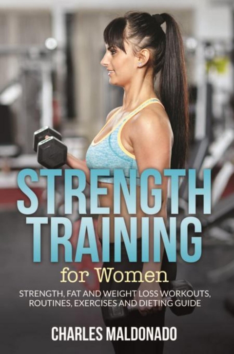 Strength Training For Women - Charles Maldonado