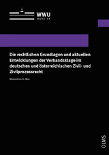 Die rechtlichen Grundlagen und aktuellen Entwicklungen der Verbandsklage im deutschen und österreichischen Zivil- und Zivilprozessrecht - Maximilian A. Max