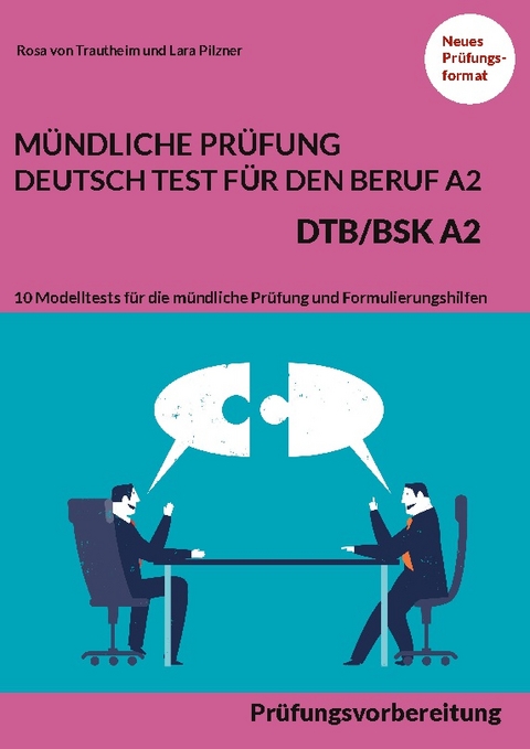 MÜNDLICHE PRÜFUNG DEUTSCH-TEST FÜR DEN BERUF A2 - DTB/BSK A2 - Rosa von Trautheim, Lara Pilzner