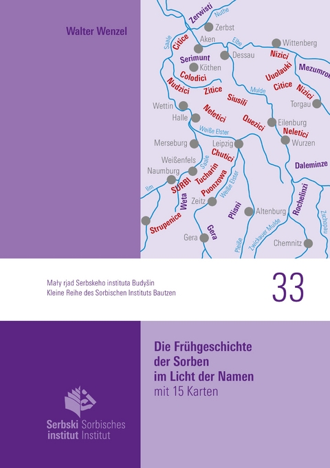 Die Frühgeschichte der Sorben im Licht der Namen - Walter Wenzel