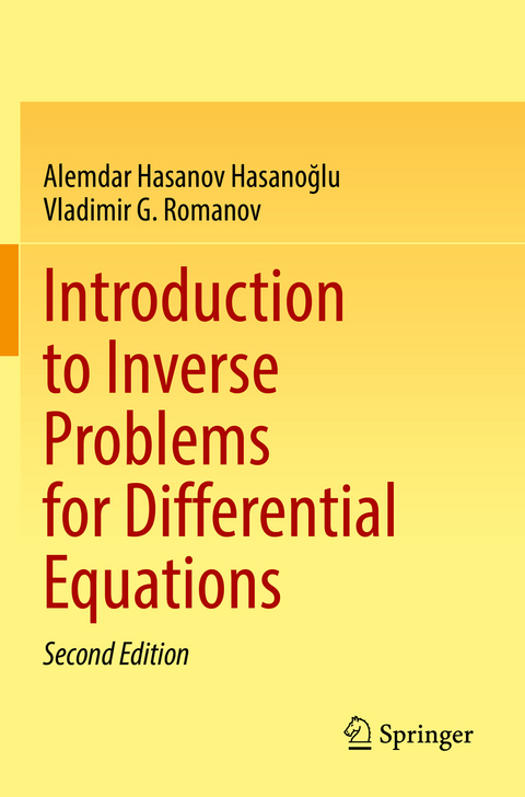 Introduction to Inverse Problems for Differential Equations - Alemdar Hasanov Hasanoğlu, Vladimir G. Romanov