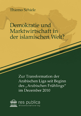 Demokratie und Marktwirtschaft in der islamischen Welt? - Thiemo Schiele