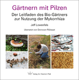 Gärtnern mit Pilzen - Jeff Lowenfels