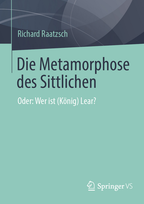 Die Metamorphose des Sittlichen - Richard Raatzsch