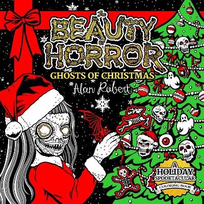 The Beauty of Horror: Ghosts of Christmas Coloring Book - Alan Robert