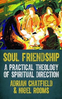 Soul Friendship - Adrian Chatfield, Nigel Rooms