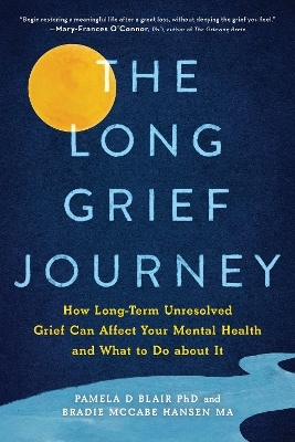 The Long Grief Journey - Pamela D Blair, Bradie McCabe Hansen