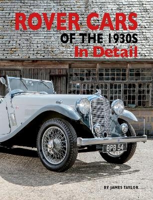 Rover Cars of the 1930s In Detail - James Taylor