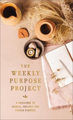 The Weekly Purpose Project -  Zondervan