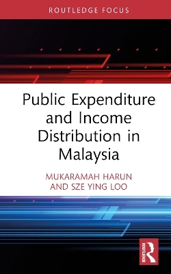 Public Expenditure and Income Distribution in Malaysia - Mukaramah Harun, Sze Ying Loo