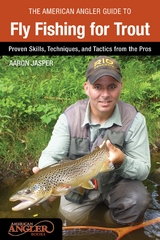 American Angler Guide to Fly Fishing for Trout -  Aaron Jasper