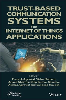 Trust-Based Communication Systems for Internet of Things Applications - 