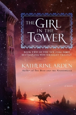 The Girl in the Tower - Katherine Arden