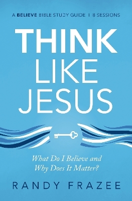 Think Like Jesus Bible Study Guide - Randy Frazee