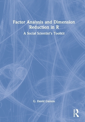 Factor Analysis and Dimension Reduction in R - G. David Garson