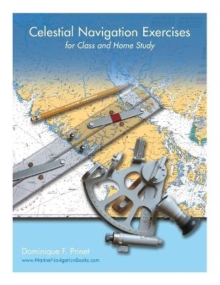 Celestial Navigation Exercises for Class and Home study - Dominique F Prinet